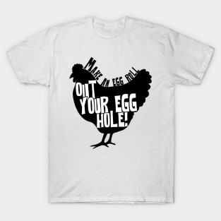 Make an Egg roll out your egg hole - Bobs Quote T-Shirt